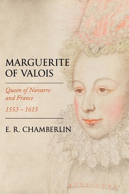 Marguerite of Valois: Queen of Navarre and France, 1553-1615 (Paperback)