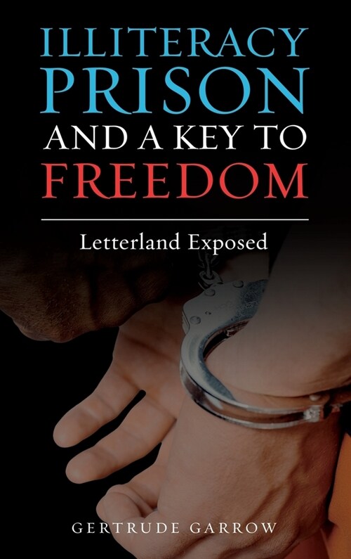 Illiteracy Prison and a Key to Freedom: Letterland Exposed (Hardcover)