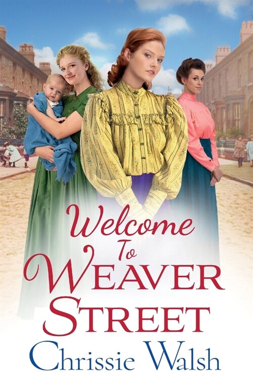 Welcome to Weaver Street : The first in a heartbreaking and heartwarming new WW1 series (Paperback)