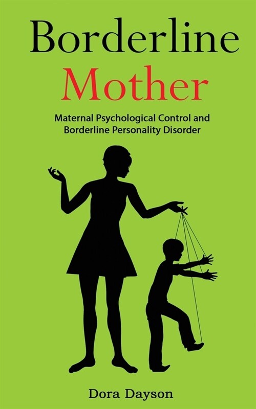 Borderline Mother : Maternal Psychological Control and Borderline Personality Disorder (Paperback)