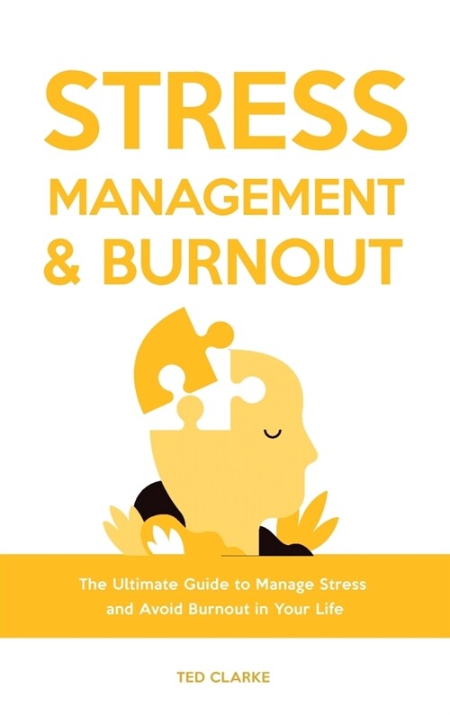 Stress Management & Burnout: The Ultimate Guide to Manage Stress and Avoid Burnout in Your Life (Hardcover)