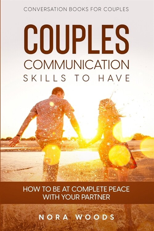 Conversation Book For Couples: Couples Communication Skills To Have - How To Be At Complete Peace With Your Partner (Paperback)