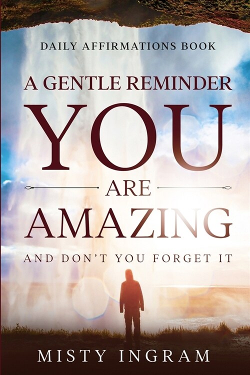 Daily Affirmations: A Gentle Reminder - You Are Amazing (Paperback)