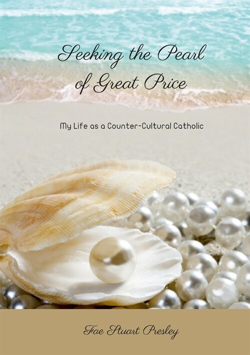 Seeking the Pearl of Great Price: My Life as a Counter-Cultural Catholic (Paperback)