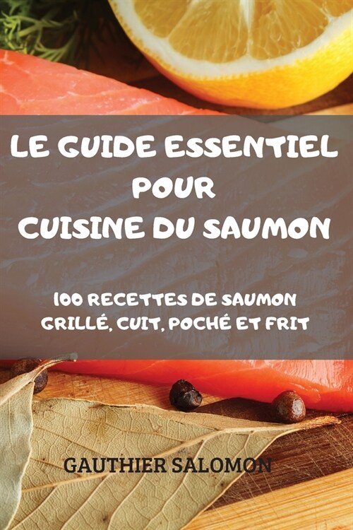 Le Guide Essentiel Pour Cuisine Du Saumon (Paperback)