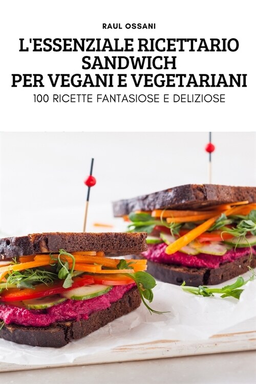 LEssenziale Ricettario Sandwich Per Vegani E Vegetariani (Paperback)