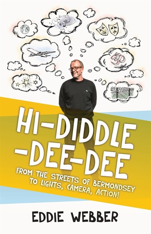 Hi-Diddle-Dee-Dee: From the Streets of Bermondsey to Lights, Camera, Action! (Paperback)