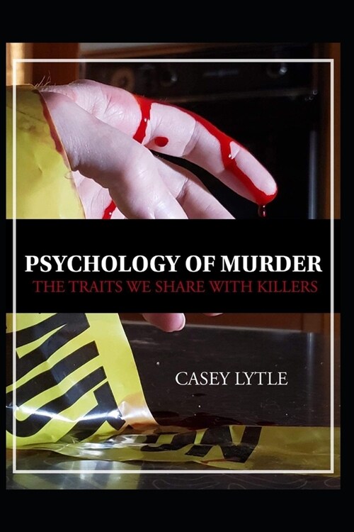 Psychology of Murder: The traits we share with killers (Paperback)