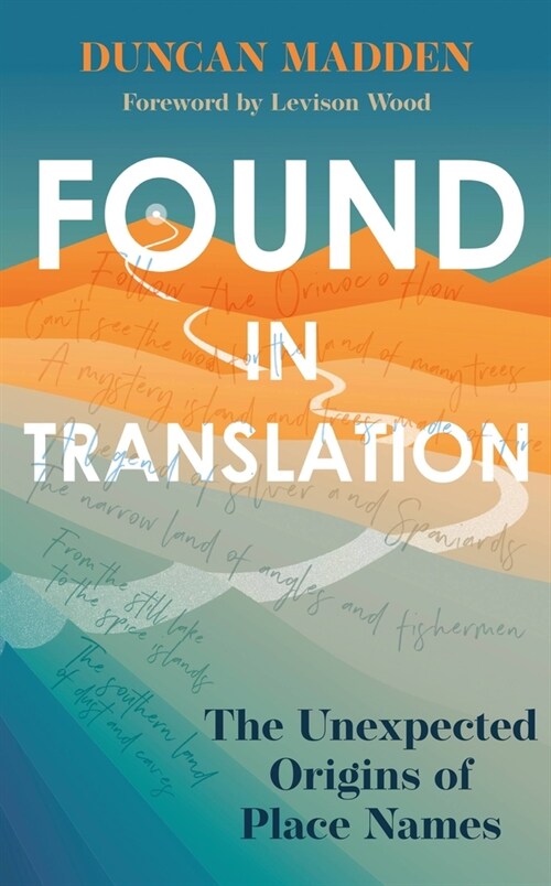 Found in Translation : The Unexpected Origins of Place Names (Hardcover)