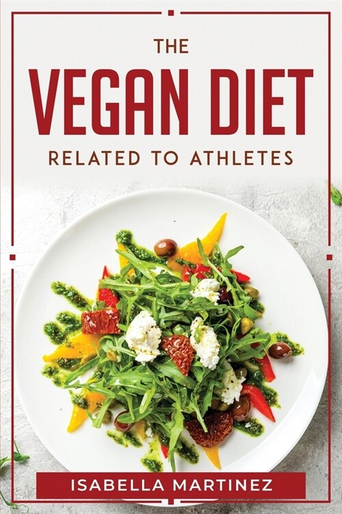 The Vegan Diet Related to Athletes (Paperback)