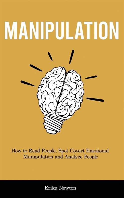 Manipulation: How to Read People, Spot Covert Emotional Manipulation and Analyze People (Hardcover)