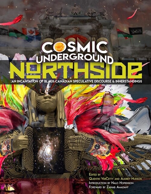 Cosmic Underground Northside: An Incantation of Black Canadian Speculative Discourse and Innerstandings (Paperback)