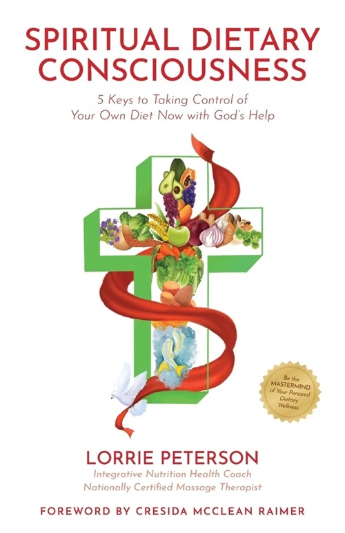 Spiritual Dietary Consciousness: 5 Keys to Taking Control of Your Own Diet Now with Gods Help (Paperback)