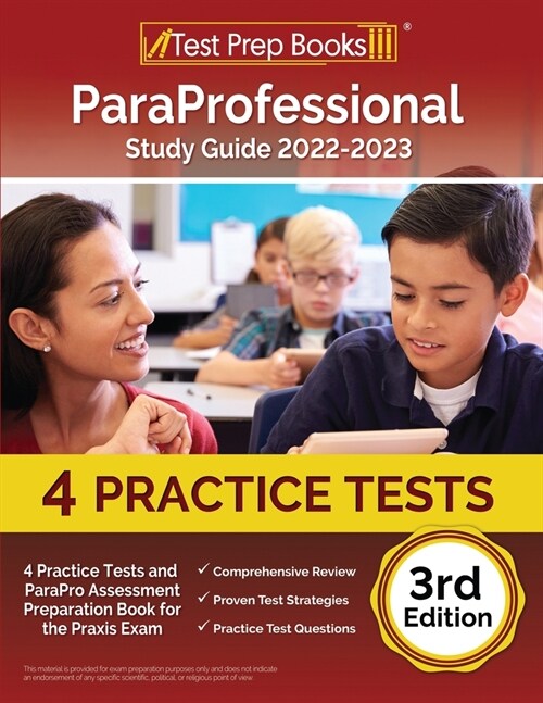 ParaProfessional Study Guide 2022-2023: 4 Practice Tests and ParaPro Assessment Preparation Book for the Praxis Exam [3rd Edition] (Paperback)