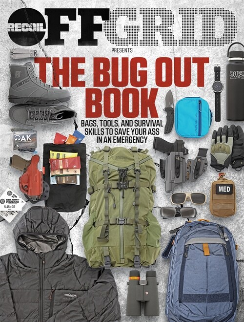 The Bug Out Book: Bags, Tools, and Survival Skills to Save Your Ass in an Emergency (Paperback)