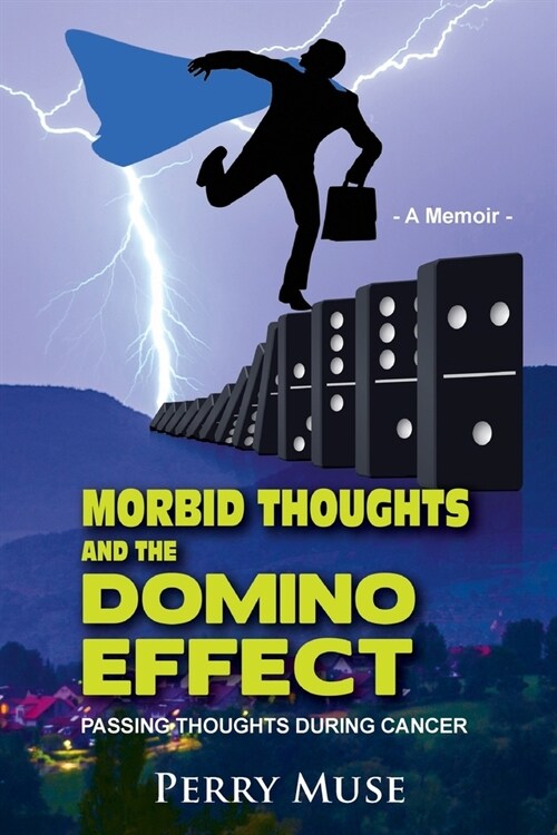 Morbid Thoughts and the Domino Effect: Passing Thoughts During Cancer (Paperback)