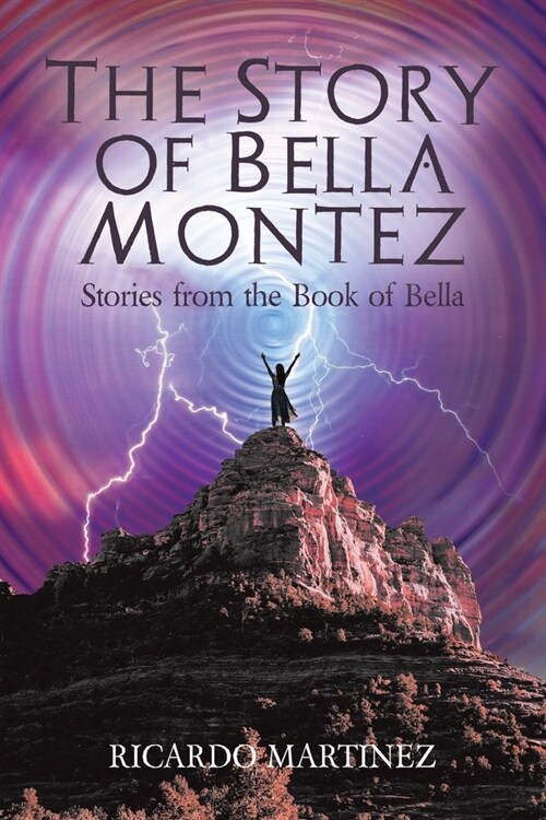 The Story of Bella Montez: Stories from the Book of Bella (Paperback)