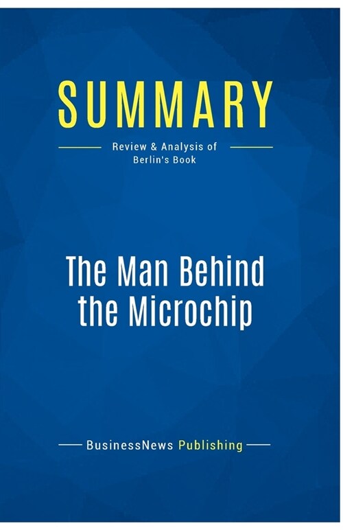 Summary: The Man Behind the Microchip: Review and Analysis of Berlins Book (Paperback)