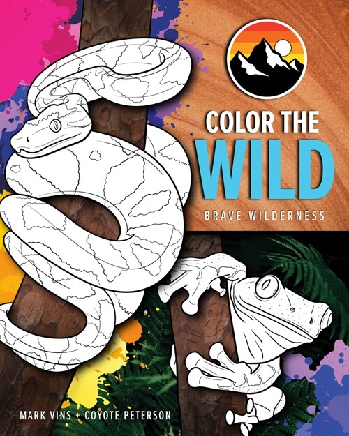 Color the Wild: Brave Wilderness Coloring Pages (Coyote Peterson Animal Coloring Book) (Ages 6-10) (Paperback)