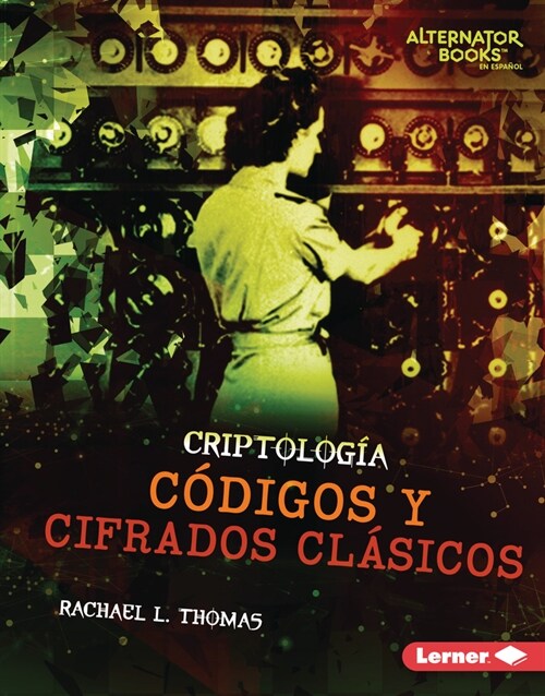 C?igos Y Cifrados Cl?icos (Classic Codes and Ciphers) (Library Binding)