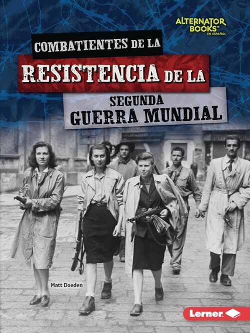 Combatientes de la Resistencia de la Segunda Guerra Mundial (World War II Resistance Fighters) (Paperback)