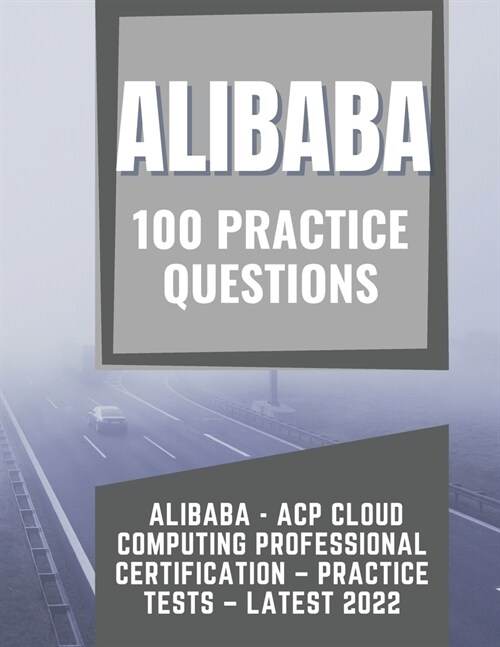 Alibaba - ACP Cloud Computing Professional Certification - Practice Questions - Latest 2022 (Paperback)