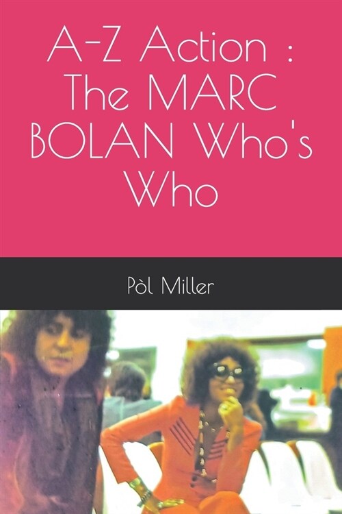 A-Z Action: The MARC BOLAN Whos Who (Paperback)