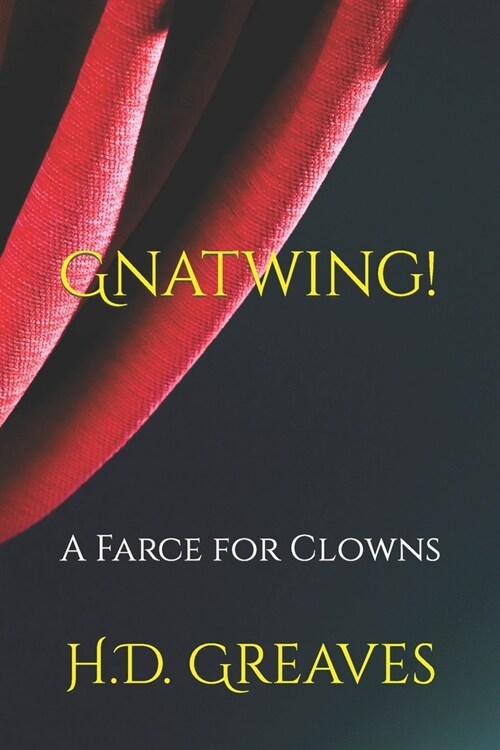 Gnatwing!: A Farce for Clowns (Paperback)