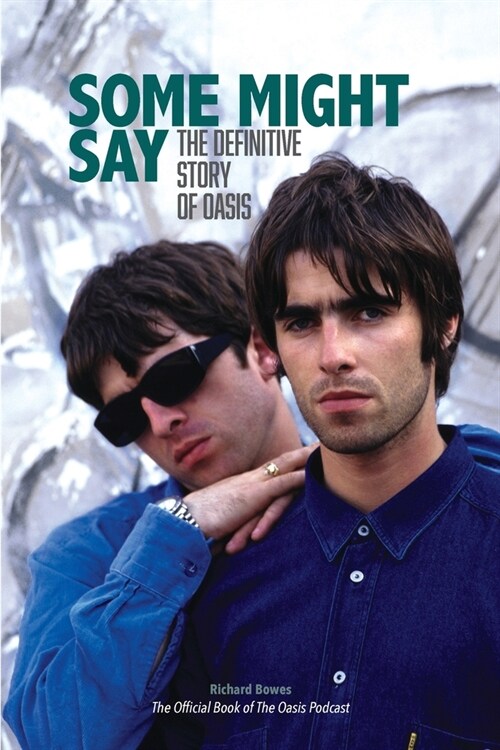 Some Might Say: The Definitive Story of Oasis (Paperback)