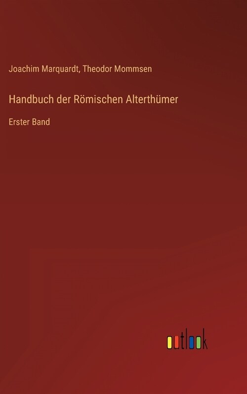 Handbuch der R?ischen Alterth?er: Erster Band (Hardcover)