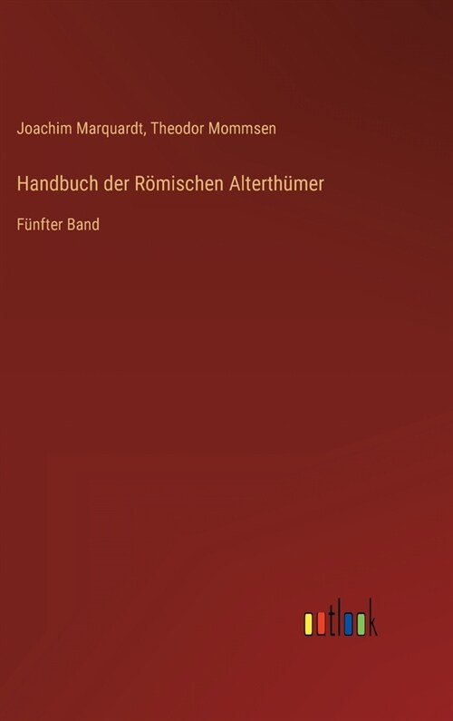 Handbuch der R?ischen Alterth?er: F?fter Band (Hardcover)