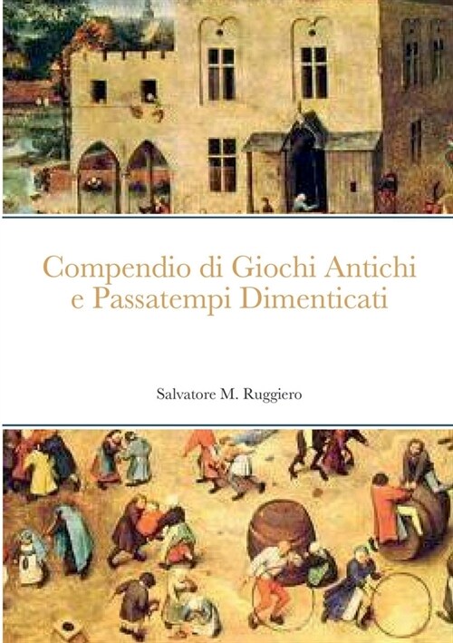 Compendio di Giochi Antichi e Passatempi Dimenticati (Paperback)