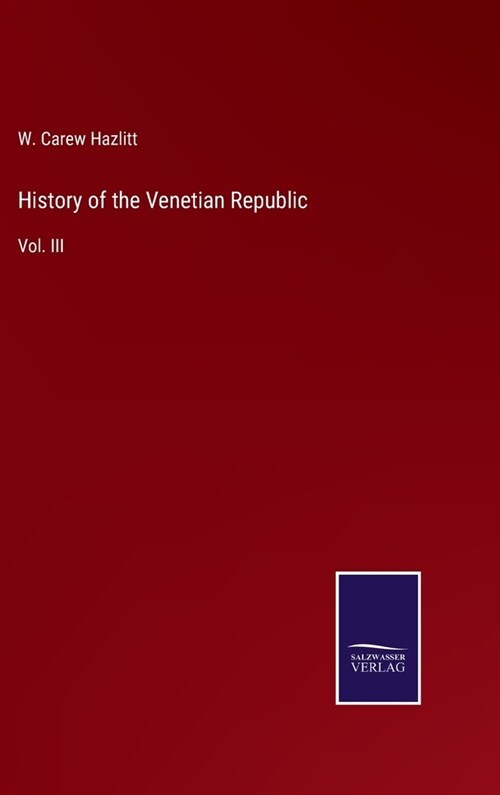 History of the Venetian Republic: Vol. III (Hardcover)