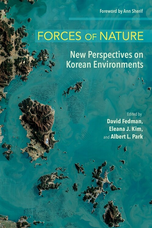 Forces of Nature: New Perspectives on Korean Environments (Hardcover)
