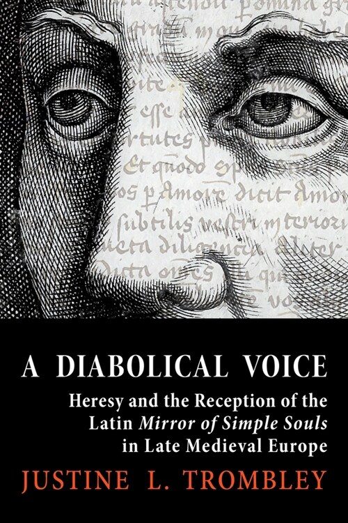 A Diabolical Voice: Heresy and the Reception of the Latin Mirror of Simple Souls in Late Medieval Europe (Hardcover)