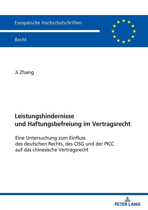 Leistungshindernisse und Haftungsbefreiung im Vertragsrecht: Eine Untersuchung zum Einfluss des deutschen Rechts, des CISG und der PICC auf das chines (Paperback)