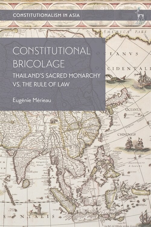 Constitutional Bricolage : Thailands Sacred Monarchy vs. The Rule of Law (Paperback)