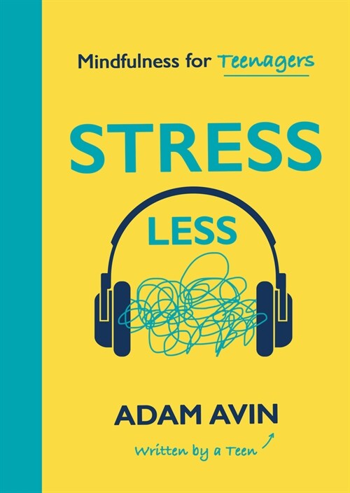 Stress Less : Mindfulness for Teenagers (By a Teen for Teens) (Paperback)