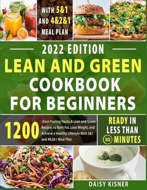 Lean & Green Cookbook for beginners: 150+ Easy and Irresistible Recipes to Lose Weight, Lower Cholesterol and Reverse Diabetes To Start Well Your Day (Paperback)