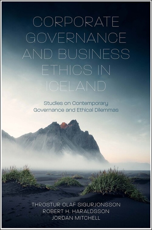 Corporate Governance and Business Ethics in Iceland : Studies on Contemporary Governance and Ethical Dilemmas (Hardcover)