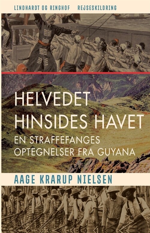 Helvedet hinsides havet: En straffefanges optegnelser fra Guyana (Paperback)