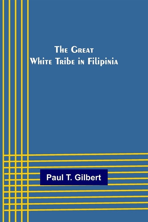 The Great White Tribe in Filipinia (Paperback)