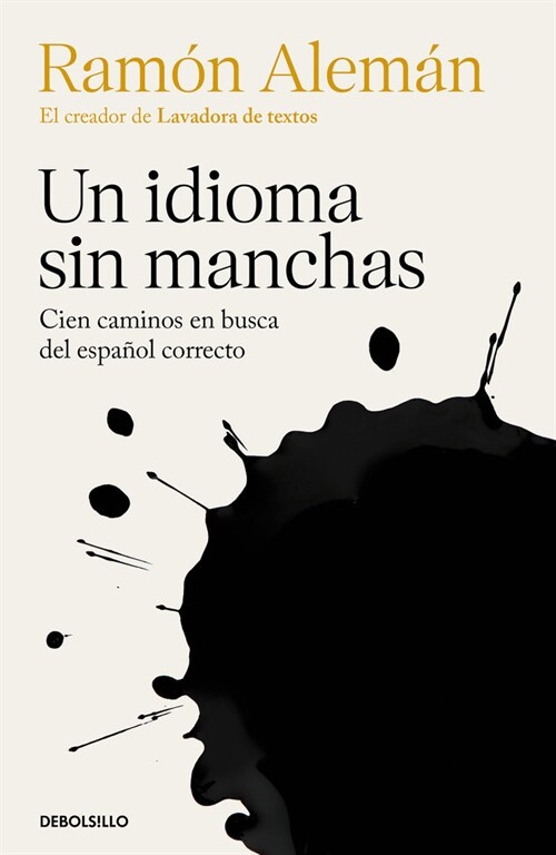 Un Idioma Sin Manchas: Cien Caminos En Busca del Espa?l Correcto / An Unblemish Ed Language. One Hundred Roads in the Quest for Correction in Spanish (Paperback)