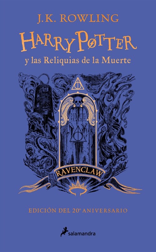 Harry Potter Y Las Reliquias de la Muerte (20 Aniv. Ravenclaw) / Harry Potter an D the Deathly Hallows (Ravenclaw) (Hardcover)