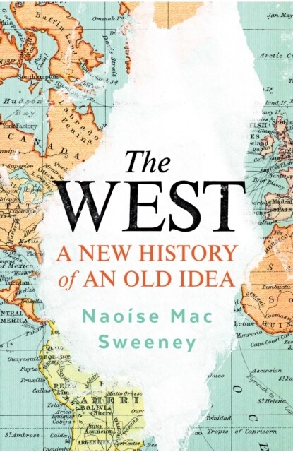 The West : A New History of an Old Idea (Hardcover)