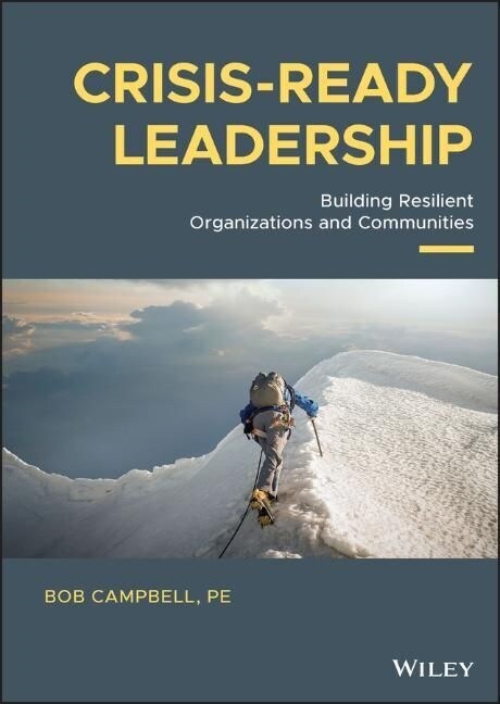 Crisis-Ready Leadership: Building Resilient Organizations and Communities (Hardcover)