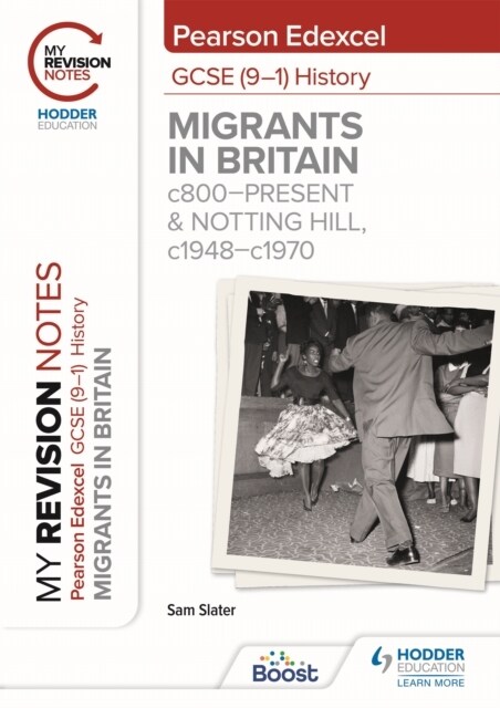 My Revision Notes: Pearson Edexcel GCSE (9–1) History: Migrants in Britain, c800–present and Notting Hill, c1948–c1970 (Paperback)