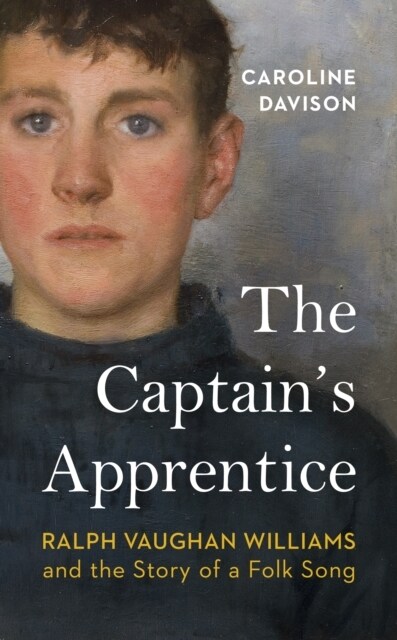 The Captains Apprentice : Ralph Vaughan Williams and the Story of a Folk Song (Hardcover)