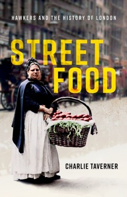 Street Food : Hawkers and the History of London (Hardcover)