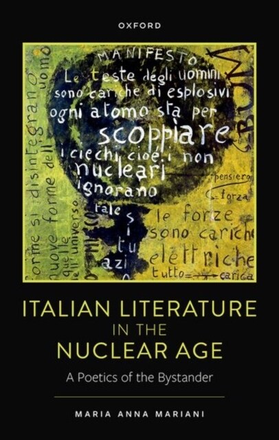 Italian Literature in the Nuclear Age : A Poetics of the Bystander (Hardcover)